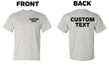 Load image into Gallery viewer, Custom T-Shirt, Personalized, Add Your Own Text