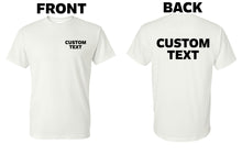 Load image into Gallery viewer, Custom T-Shirt, Personalized, Add Your Own Text